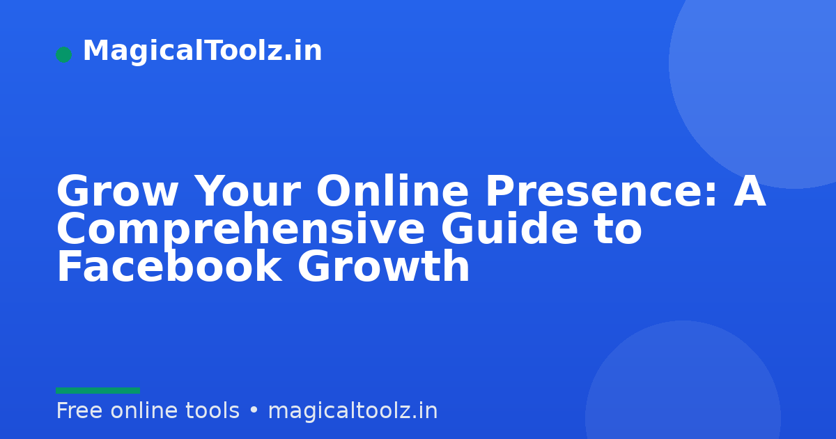 Grow Your Online Presence: A Comprehensive Guide to Facebook Growth