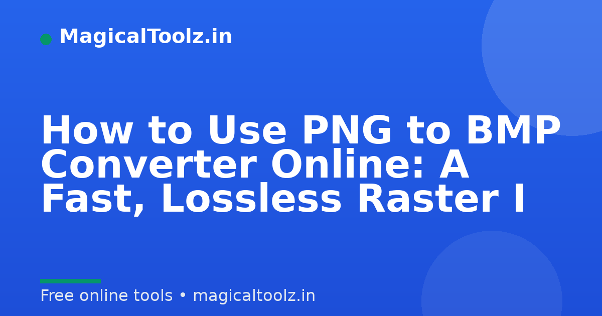 How to Use PNG to BMP Converter Online: A Fast, Lossless Raster I