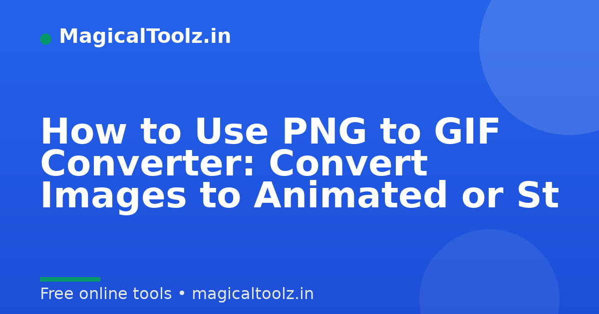 How to Use PNG to GIF Converter: Convert Images to Animated or St