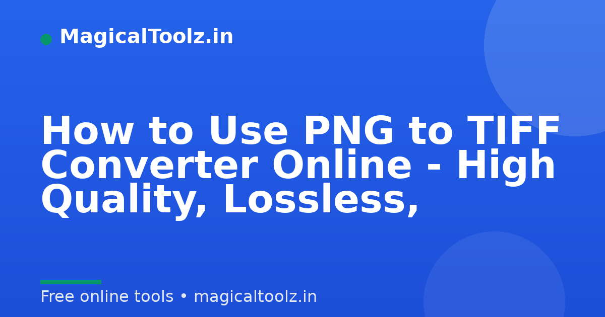 How to Use PNG to TIFF Converter Online - High Quality, Lossless,