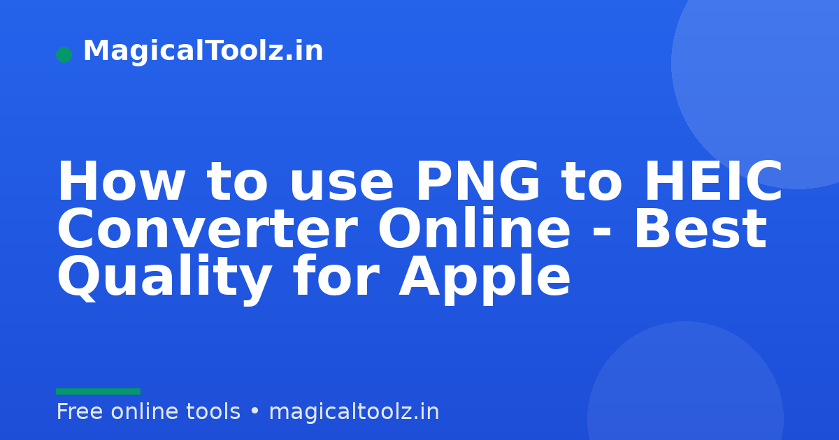 How to use PNG to HEIC Converter Online - Best Quality for Apple