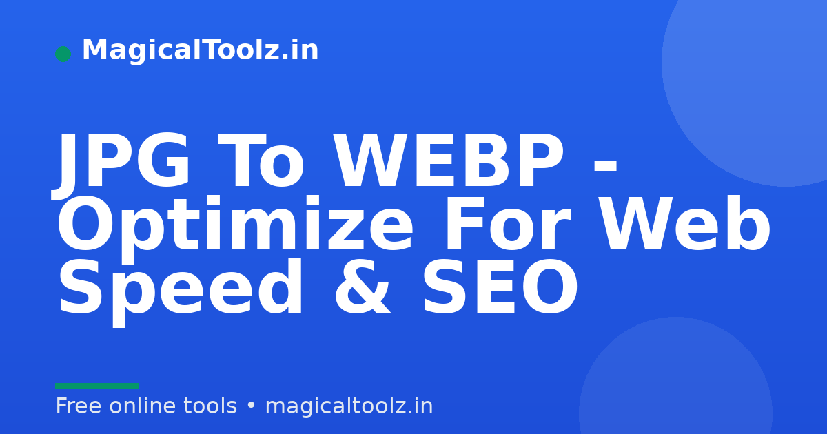 JPG To WEBP - Optimize For Web Speed & SEO