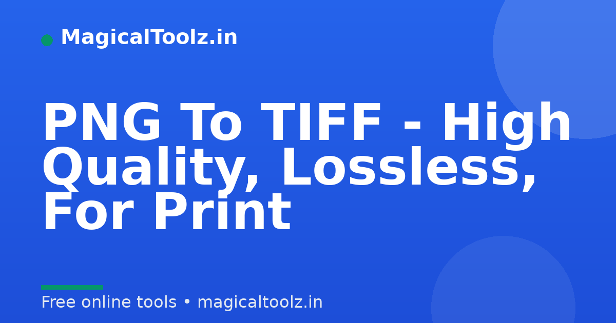 PNG To TIFF - High Quality, Lossless, For Print