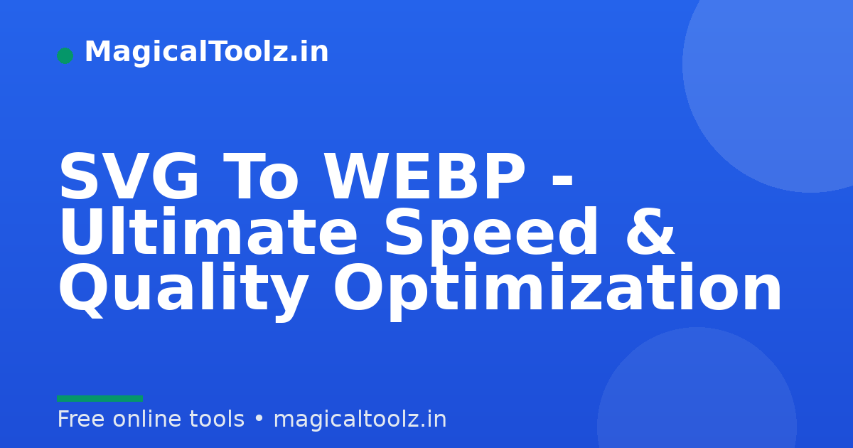 SVG To WEBP - Ultimate Speed & Quality Optimization