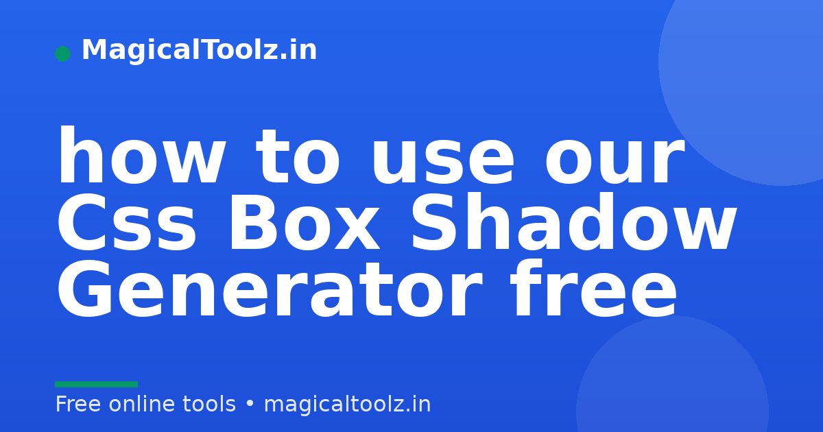 how to use our Css Box Shadow Generator free